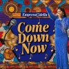 EmpressCidella Releases Her First Single of 2025: “Come Down Now”